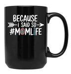 Because I Said So Mom Life Quote For Mothers Black Coffee Mug, Gift Coffee Mug