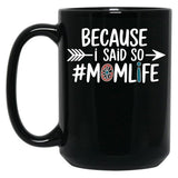 Because I Said So Mom Life Quote For Mothers Black Coffee Mug, Gift Coffee Mug