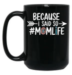 Because I Said So Mom Life Quote For Mothers Black Coffee Mug, Gift Coffee Mug