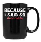Because I Said So Momlife Mother'S Day Mom Life Black Coffee Mug, Gift Coffee Mug