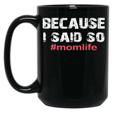 Because I Said So Momlife Mother'S Day Mom Life Black Coffee Mug, Gift Coffee Mug