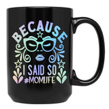 Because I Said So Momlife Black Coffee Mug, Gift Coffee Mug