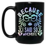Because I Said So Momlife Black Coffee Mug, Gift Coffee Mug