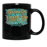 Because I Said So Black Coffee Mug, Gift Coffee Mug - Black
