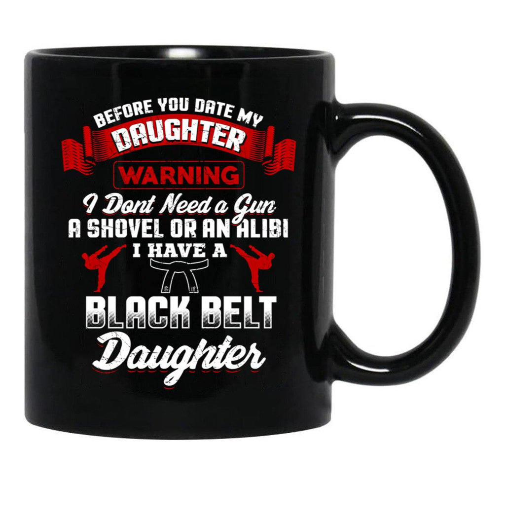 Before You Date My Black Belt Daughter Mug Black Coffee Mug - Black