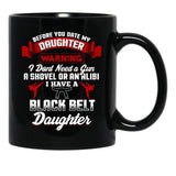 Before You Date My Black Belt Daughter T-Shirt Black Coffee Mug, Gift Coffee Mug - Black