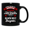 Before You Date My Black Belt Daughter T-Shirt Black Coffee Mug, Gift Coffee Mug - Black