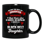 Before You Date My Black Belt Daughter T-Shirt Black Coffee Mug, Gift Coffee Mug - Black
