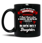 Before You Date My Black Belt Daughter Mug Black Coffee Mug