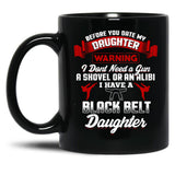 Before You Date My Black Belt Daughter T-Shirt Black Coffee Mug, Gift Coffee Mug - Black