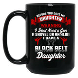 Before You Date My Black Belt Daughter T-Shirt Black Coffee Mug, Gift Coffee Mug
