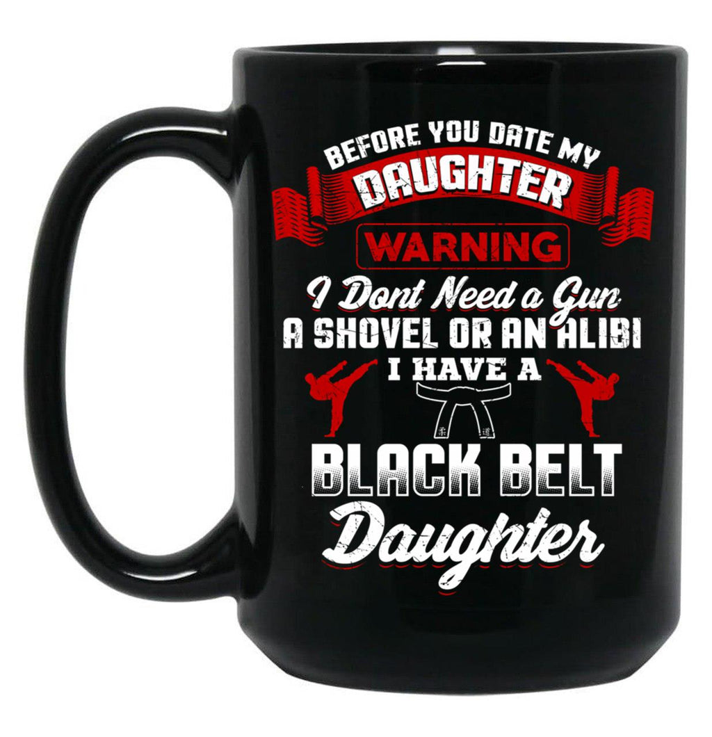 Before You Date My Black Belt Daughter Mug Black Coffee Mug