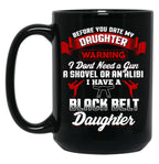 Before You Date My Black Belt Daughter Mug Black Coffee Mug