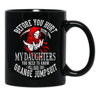 Before You Hurt My Daughter You Need To Know I Will Rock That Orange Jumpsuit Black Coffee Mug - Black
