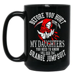 Before You Hurt My Daughter You Need To Know I Will Rock That Orange Jumpsuit Black Coffee Mug