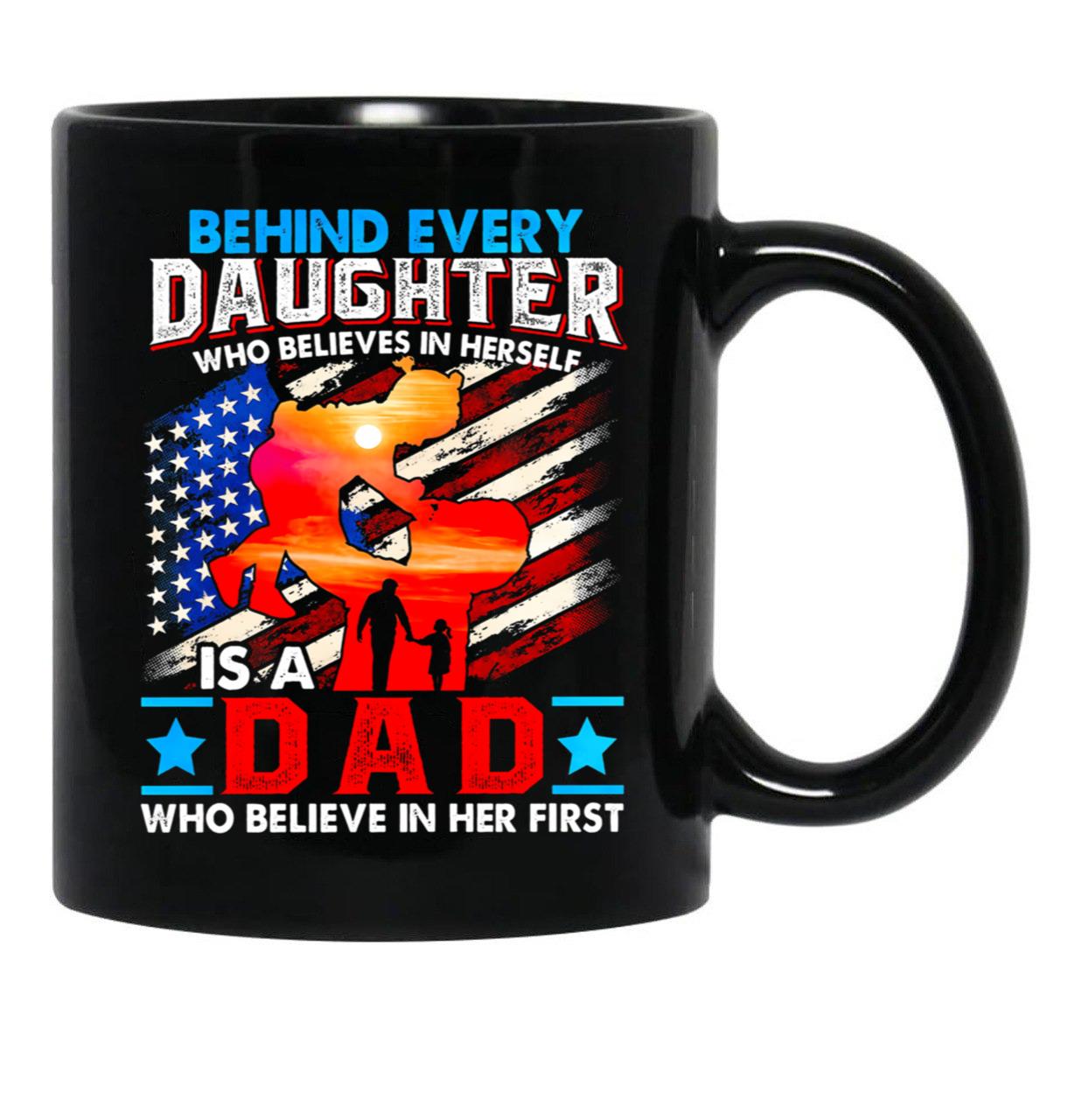 Behind Every Daughter Who Believes In Herself Is A Dad (1) Black Coffee Mug - Black