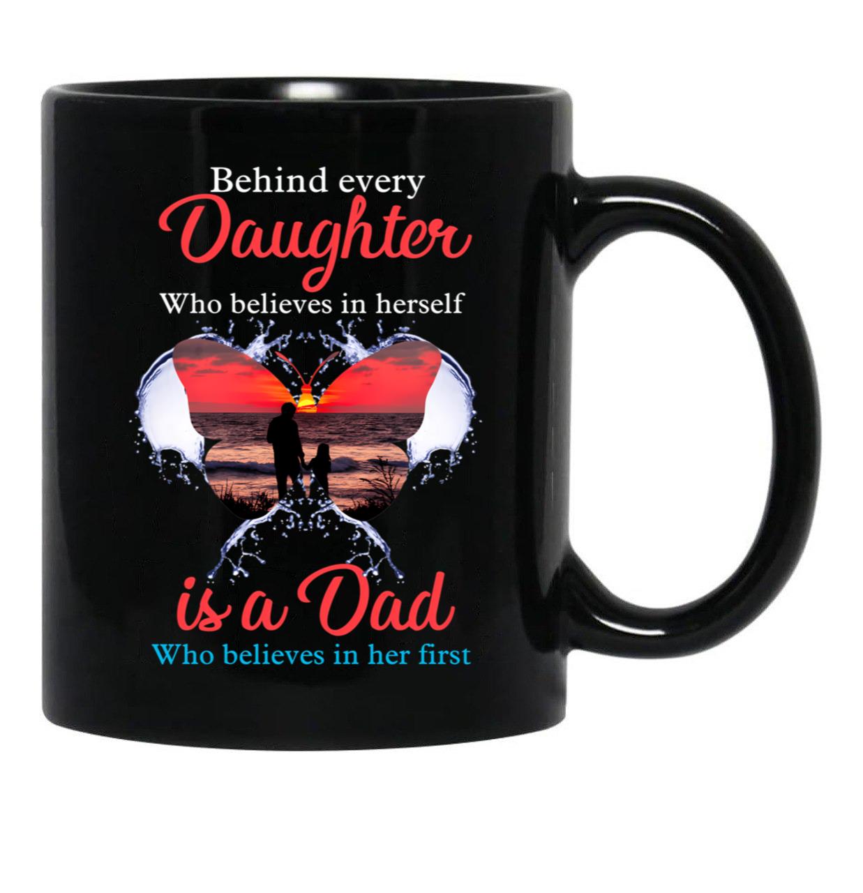 Behind Every Daughter Who Believes In Herself Is A Dad Black Coffee Mug - Black