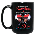 Behind Every Daughter Who Believes In Herself Is A Dad Black Coffee Mug