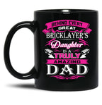 Behind Every Great Bricklayer Daughter Is A Truly Amazing Dad (1) Black Coffee Mug