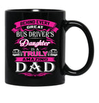 Behind Every Great Bus Driver Daughter Is A Truly Amazing Dad (1) Black Coffee Mug - Black