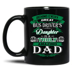 Behind Every Great Bus Driver Daughter Is A Truly Amazing Dad Black Coffee Mug