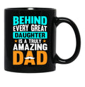 Behind Every Great Daughter Is A Truly Amazing Dad (3) Black Coffee Mug - Black