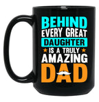Behind Every Great Daughter Is A Truly Amazing Dad (3) Black Coffee Mug