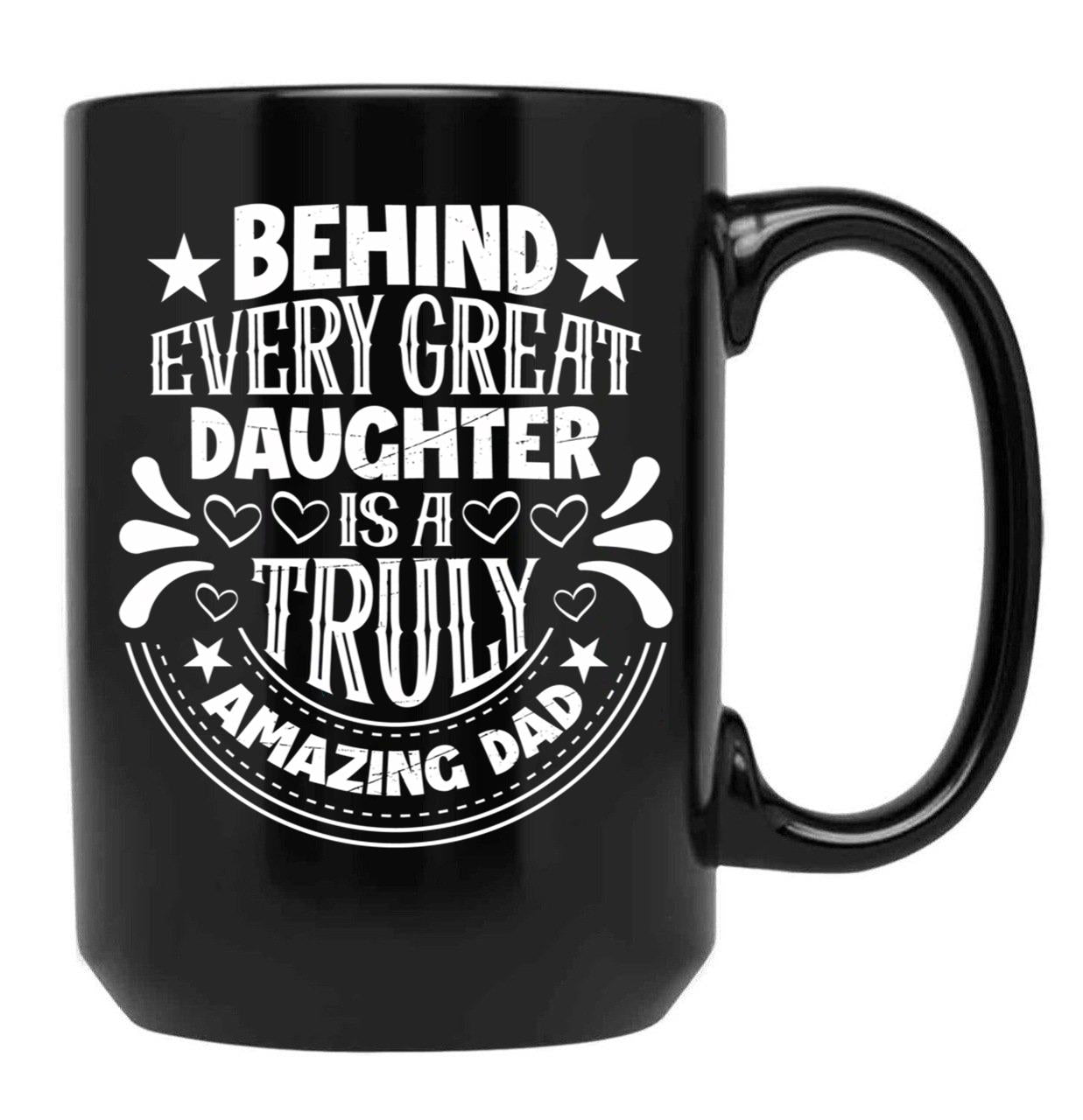 Behind Every Great Father Is A Truly Amazing Daughter Black Coffee Mug - Black