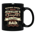 Behind Every Great Jeweler Daughter Is A Truly Amazing Dad Black Coffee Mug - Black