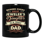 Behind Every Great Jeweler Daughter Is A Truly Amazing Dad Black Coffee Mug - Black