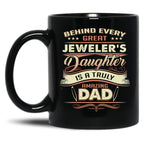 Behind Every Great Jeweler Daughter Is A Truly Amazing Dad Black Coffee Mug
