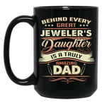 Behind Every Great Jeweler Daughter Is A Truly Amazing Dad Black Coffee Mug