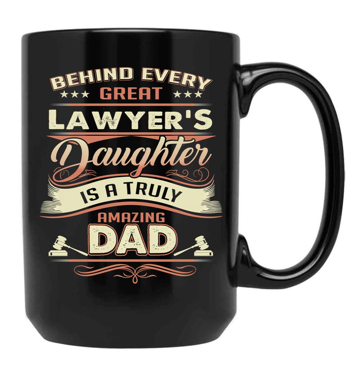 Behind Every Great Lawyer Daughter Is A Truly Amazing Dad Black Coffee Mug - Black