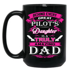 Behind Every Great Pilot Daughter Is A Truly Amazing Dad (1) Black Coffee Mug