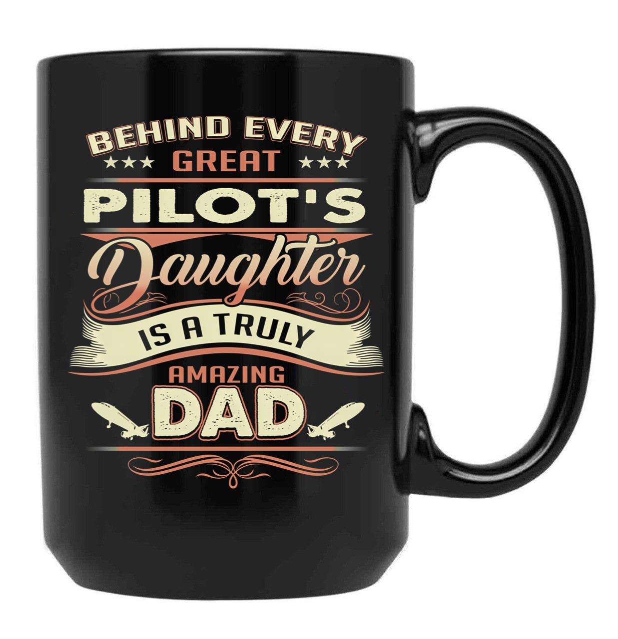 Behind Every Great Pilot Daughter Is A Truly Amazing Dad Black Coffee Mug - Black