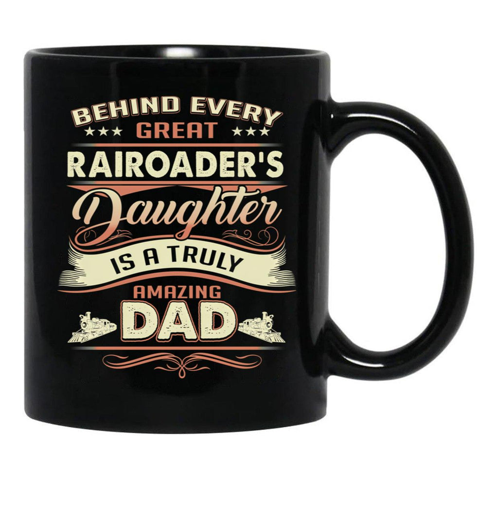 Behind Every Great Rairoader Daughter Is A Truly Amazing Dad Black Coffee Mug - Black