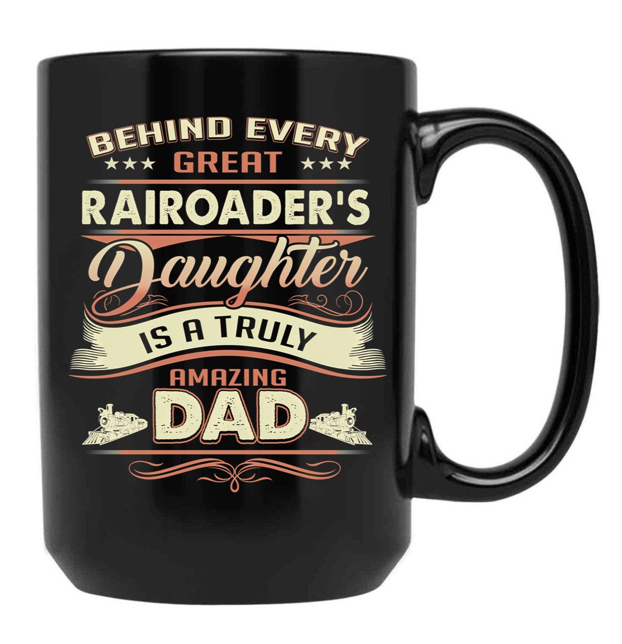 Behind Every Great Rairoader Daughter Is A Truly Amazing Dad Black Coffee Mug - Black