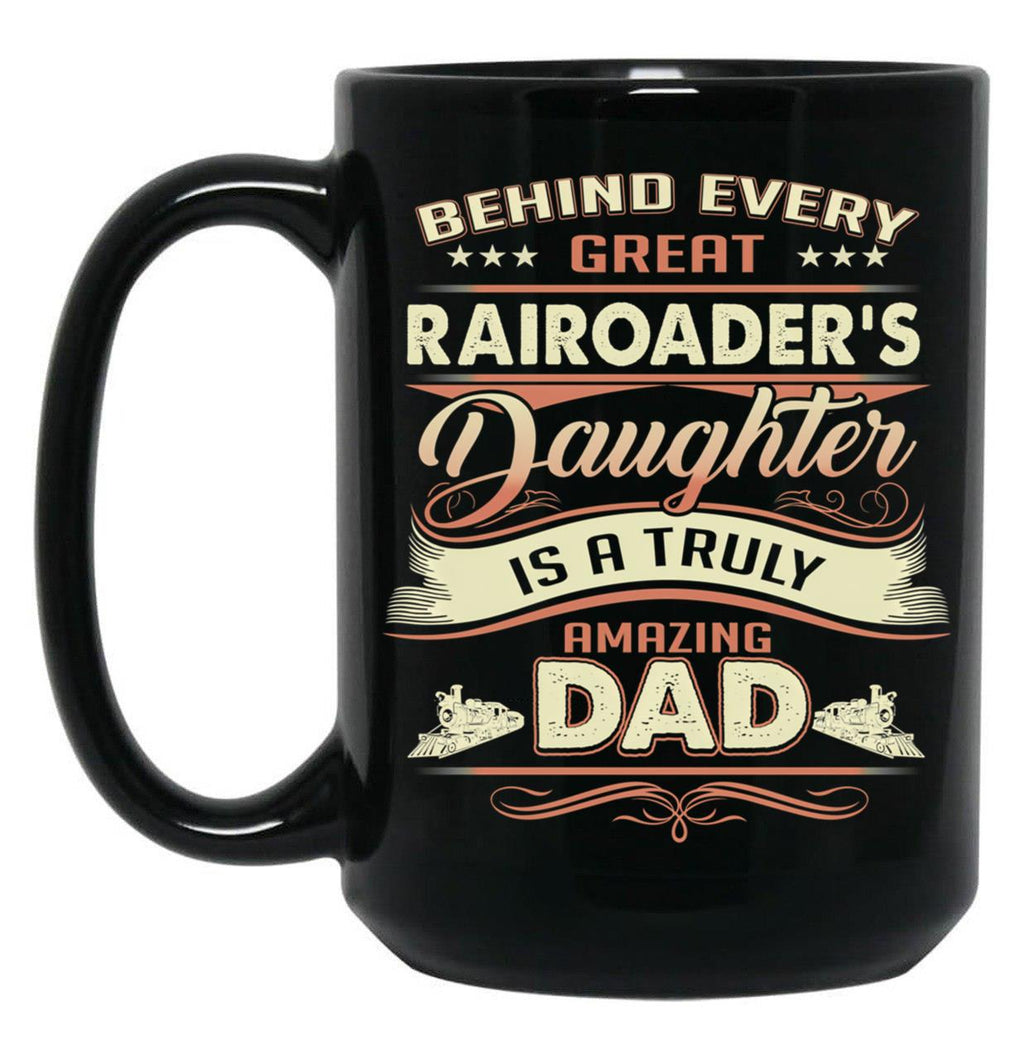 Behind Every Great Rairoader Daughter Is A Truly Amazing Dad Black Coffee Mug