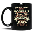 Behind Every Great Roofer Daughter Is A Truly Amazing Dad Black Coffee Mug