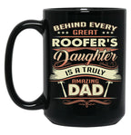 Behind Every Great Roofer Daughter Is A Truly Amazing Dad Black Coffee Mug