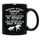 Behind Every Horse Girl Who Believes In Herself Is A Dad Who Believed In Her First Black Coffee Mug - Black