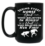 Behind Every Horse Girl Who Believes In Herself Is A Dad Who Believed In Her First Black Coffee Mug