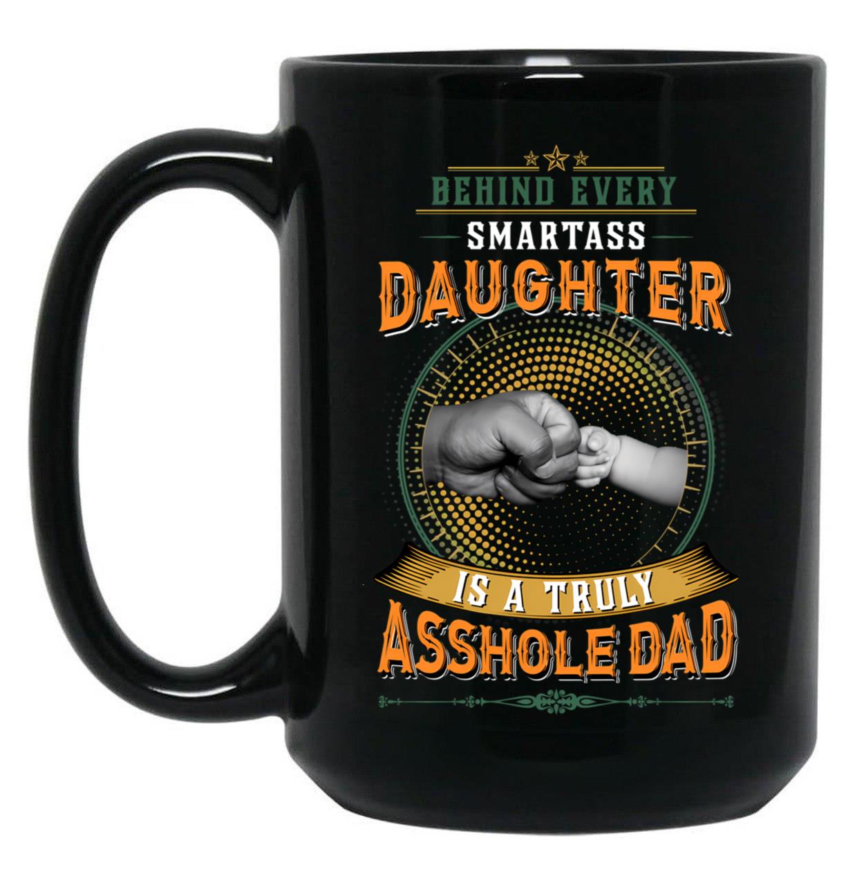Behind Every Smart Ass Daughter Funny Gift Apparel Black Coffee Mug