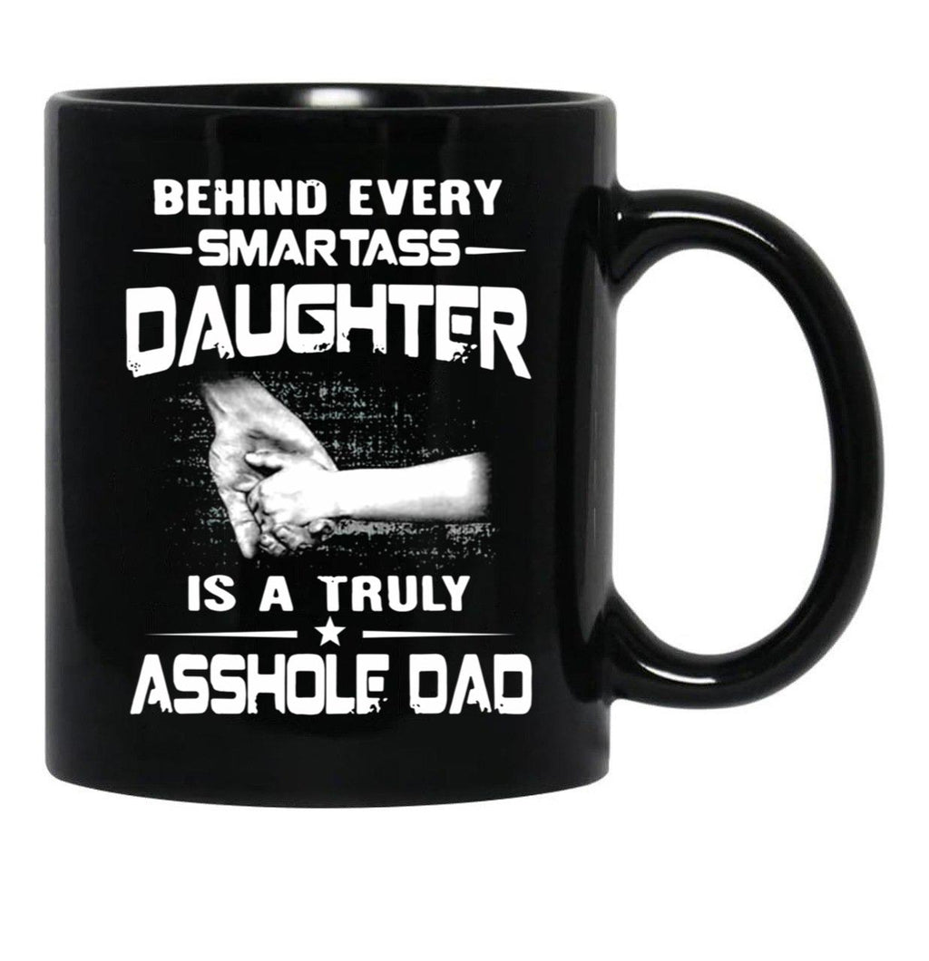 Behind Every Smartass Daughter Is A True Gift T Black Coffee Mug - Black