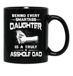 Behind Every Smartass Daughter Is A True Gift T Black Coffee Mug - Black