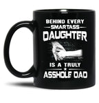Behind Every Smartass Daughter Is A True Gift T Black Coffee Mug