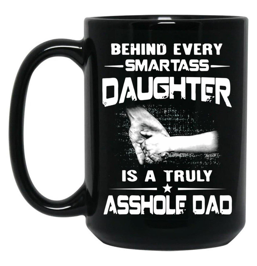 Behind Every Smartass Daughter Is A True Gift T Black Coffee Mug