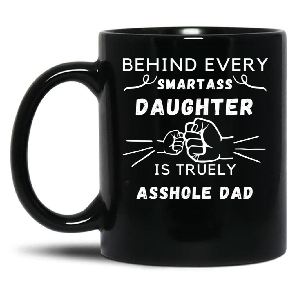 Behind Every Smartass Daughter ... Black Coffee Mug