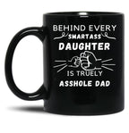 Behind Every Smartass Daughter ... Black Coffee Mug