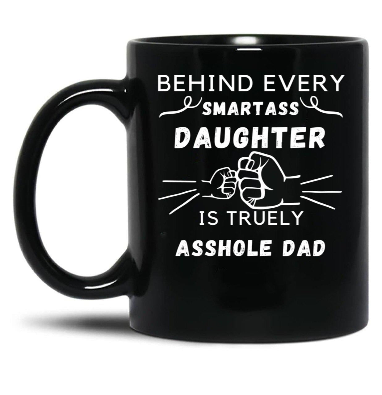 Behind Every Smartass Daughter ... Black Coffee Mug